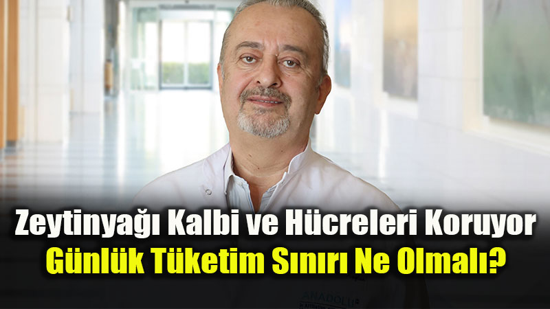 Zeytinya�� Kalbi ve H�creleri Koruyor: G�nl�k T�ketim S�n�r� Ne Olmal�?