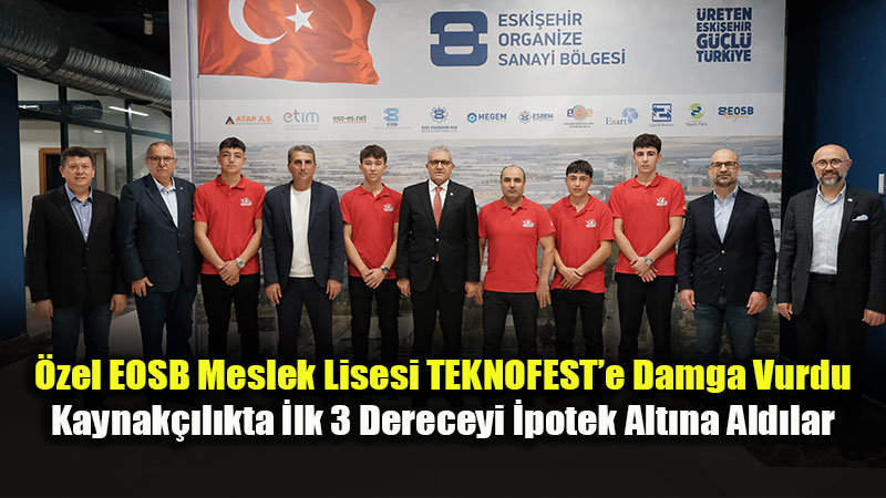 �zel EOSB Meslek Lisesi TEKNOFEST�e Damga Vurdu