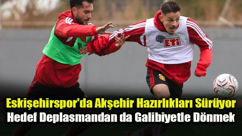 K�rm�z� �im�ekler Deplasman S�nav�nda: 1922 Ak�ehir SK � Eski�ehirspor Ma�� 3 Ekim�de
