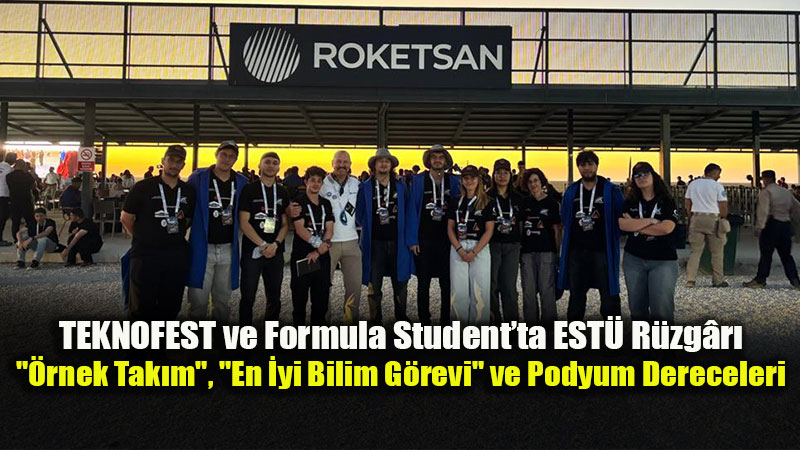 Gelece�in M�hendislerinden Dev Ba�ar�: EST� Arcturus, Earendil ve Racing Tak�mlar� �d�llere Ambargo Koydu