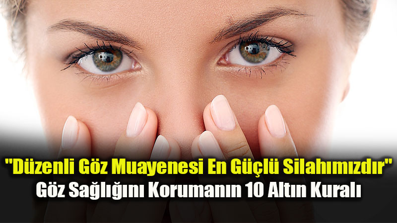 "D�zenli G�z Muayenesi En G��l� Silah�m�zd�r": T�rk Oftalmoloji Derne�i�nden Erken Tan� Vurgusu