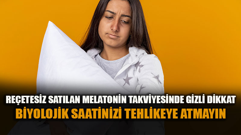 Uzman�ndan Melatonin Takviyesi Uyar�s�: "Do�al" Olmas� Zarars�z Oldu�u Anlam�na Gelmiyor!