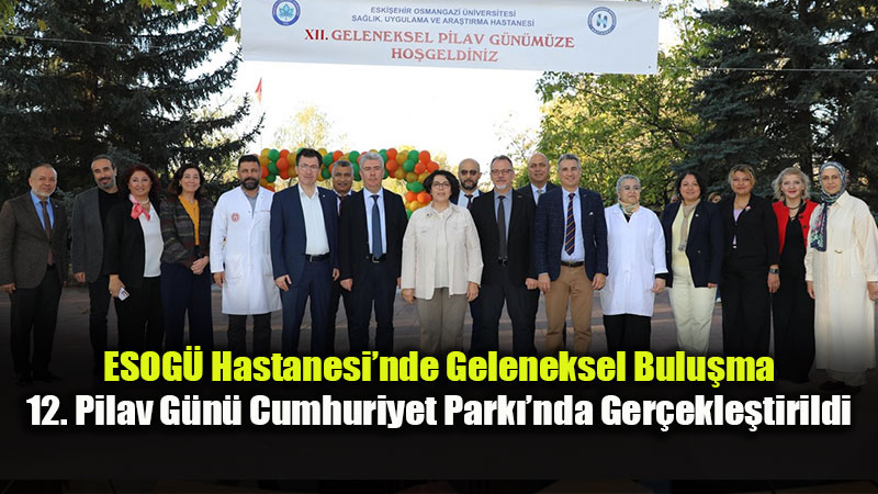 ESOG� Hastanesi�nde Geleneksel Bulu�ma: 12. Pilav G�n� Cumhuriyet Park��nda Ger�ekle�tirildi