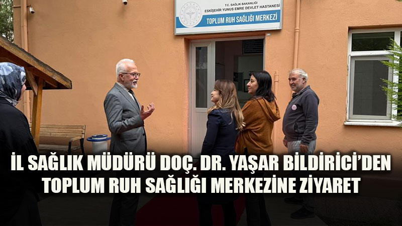 Eski�ehir�de Toplum Ruh Sa�l��� Hizmetleri Masaya Yat�r�ld�: Do�. Dr. Ya�ar Bildirici TRSM�de