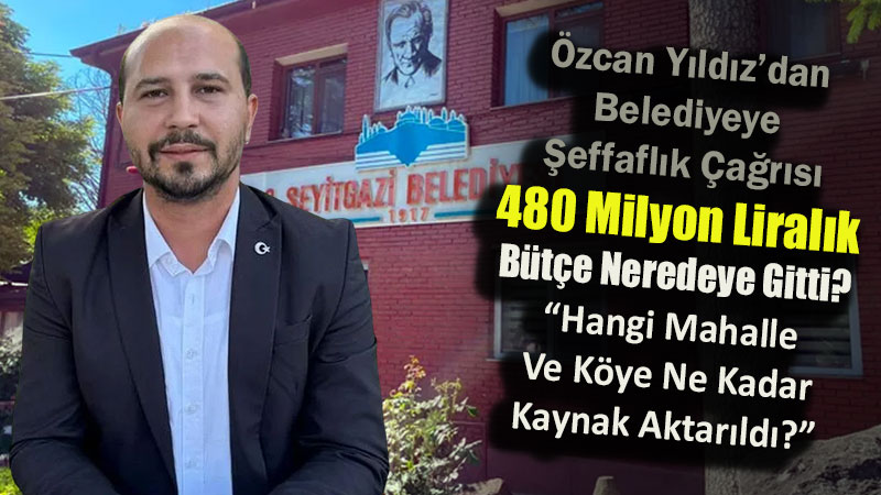 Seyitgazi Belediyesi�ne �effafl�k �a�r�s�: "480 Milyon Liral�k B�t�enin Yat�r�m Pay� A��klans�n"