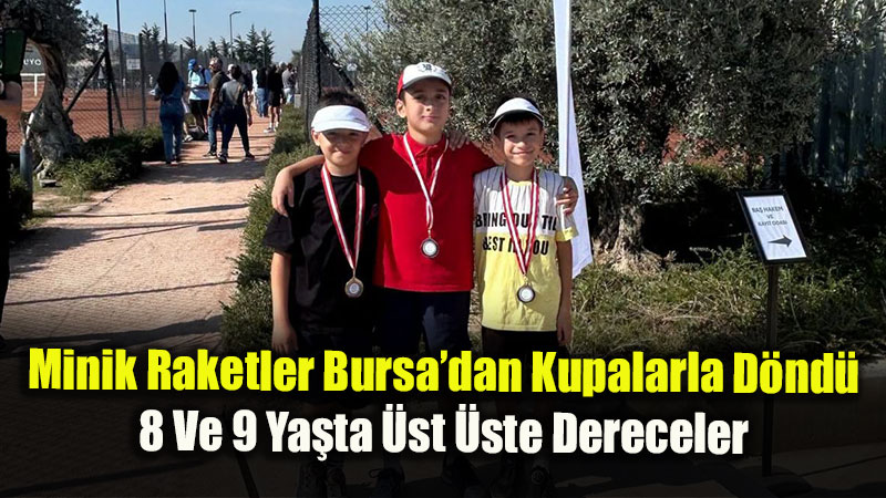 Minik Raketler Bursa�dan Kupalarla D�nd�: 8 Ve 9 Ya�ta �st �ste Dereceler