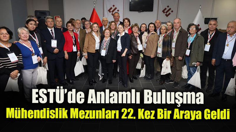 Y�llar Sonra Ayn� Kamp�ste: Yakla��k 400 ESTܒl� Mezunlar Bulu�mas�nda Kucakla�t�