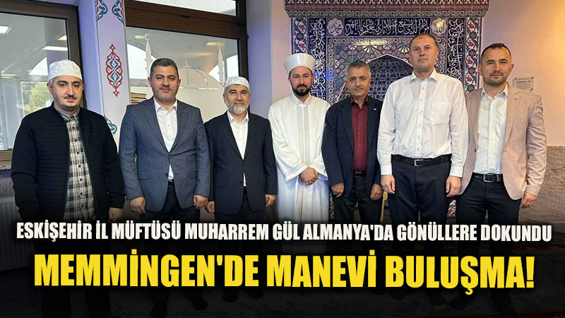 Almanya�da Birlik Ve Karde�lik R�zgar�: M�ft� G�l Memmingen�de �Peygamberimiz Ve G�zel Ahlak�� Anlatt�