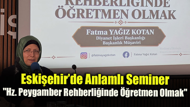 Eski�ehir Diyanet Gen�lik ve Aile Merkezi�nde E�itim Semineri D�zenlendi