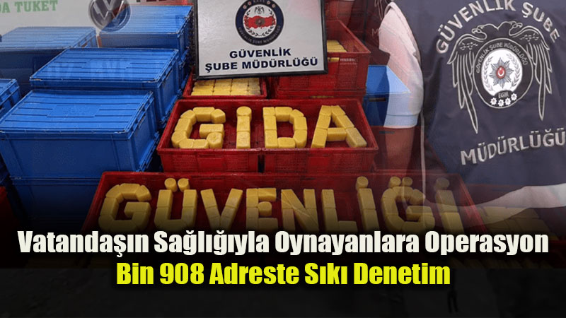 Halk Sa�l���na Tehdide Ge�it Yok: 81 �lde E� Zamanl� G�da Operasyonu