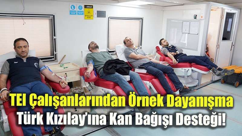 Havac�l���n Liderinden Hayat Kurtaran Ad�m: TEI�den Kan Ba���� Etkinli�i!