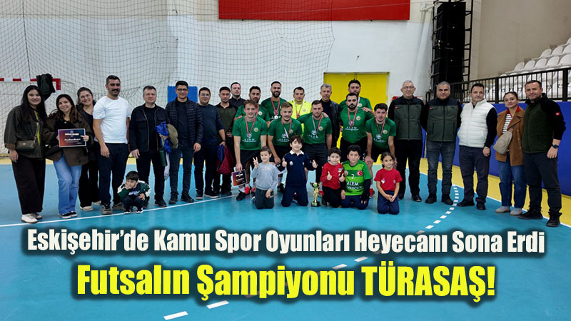 Eski�ehir�de Dostluk Ve Rekabet R�zgar�: Kamu Spor Oyunlar� Futsal M�sabakalar� Tamamland�