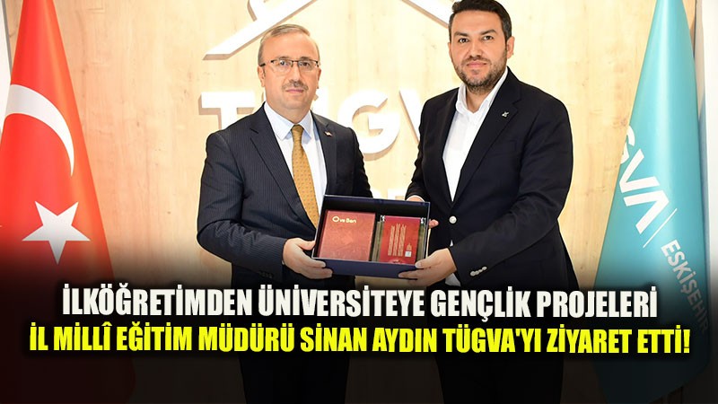 Gen�lerin Geli�imi ��in Ortak Ad�mlar: Eski�ehir Mill� E�itim�den T�GVA�ya Anlaml� Ziyaret