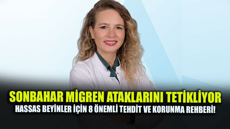 "G�z�m Oyuluyor, �ivi �ak�l�yor!": Do�. Dr. Emel Ur �z�elik�ten Migrene Kar�� Sonbahar �nlemleri