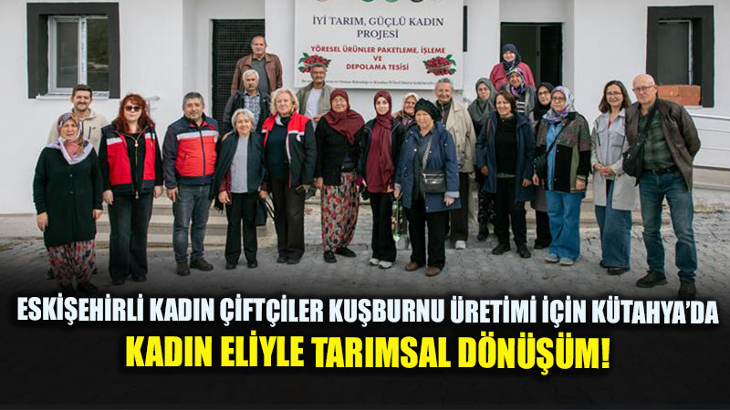 "Ege’den Do�an Ay Eski�ehir’i Ayd�nlat�yor": Kad�n �reticilerden K�tahya’ya Teknik ��karma