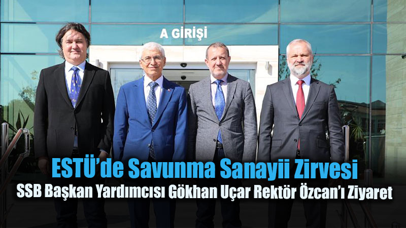 Ankara ve Sanayi Temsilcileri ESTܒde Bulu�tu: Savunma Sanayii ��in Stratejik Temaslar