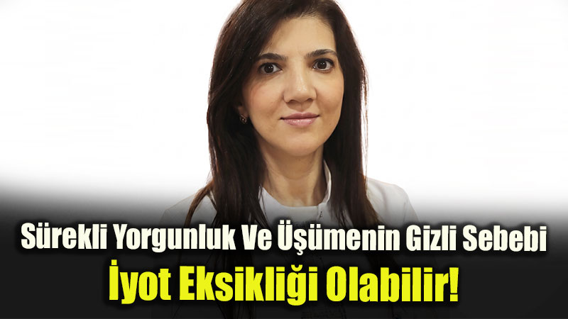 Uzm. Dr. Nubar Rasulova Uyard�: "�yot Eksikli�i Yaln�zca �ocuklar� De�il Yeti�kinleri De Etkiliyor"