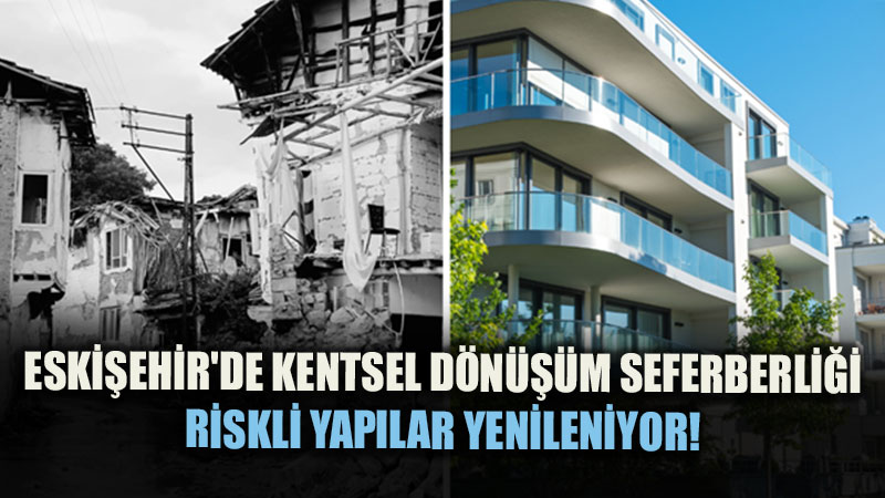 Riskli Binalara Y�k�m, Hak Sahiplerine Destek: Eski�ehir’de 6306 Say�l� Kanun Mesaisi