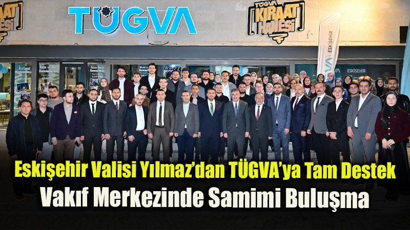 Vali Y�lmaz T�GVA�l� Gen�lerle Bir Araya Geldi: "Fikirleriniz Ve Enerjiniz �ok K�ymetli"