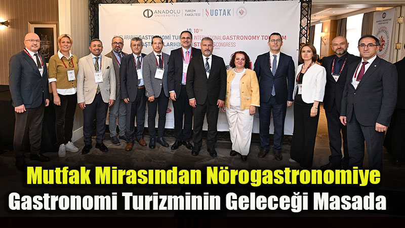 Eski�ehir’de Lezzet ve Bilim Bulu�mas�: UGTAK26 Rekor Bildiriyle A��ld�