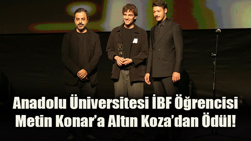 Alt�n Koza Film Festivali’nde "En �yi Deneysel" �zel �d�l� Metin Konar��n