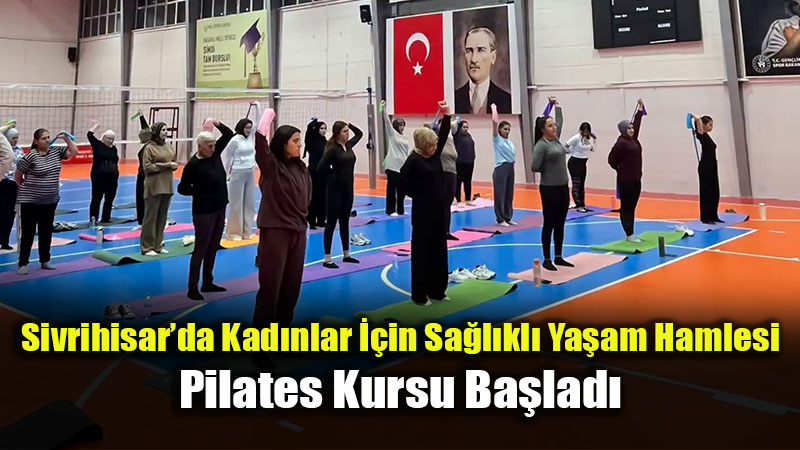 "Hareket Var, Sa�l�k Var, Kad�nlar Var": Sivrihisar�da 57 Kad�n Pilates ile Bulu�tu
