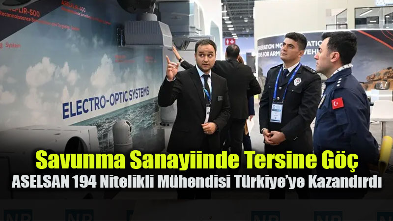 Beyin G��� Tersine D�nd�: Almanya, ABD ve �ngiltere’den Gelen M�hendisler ASELSAN’da