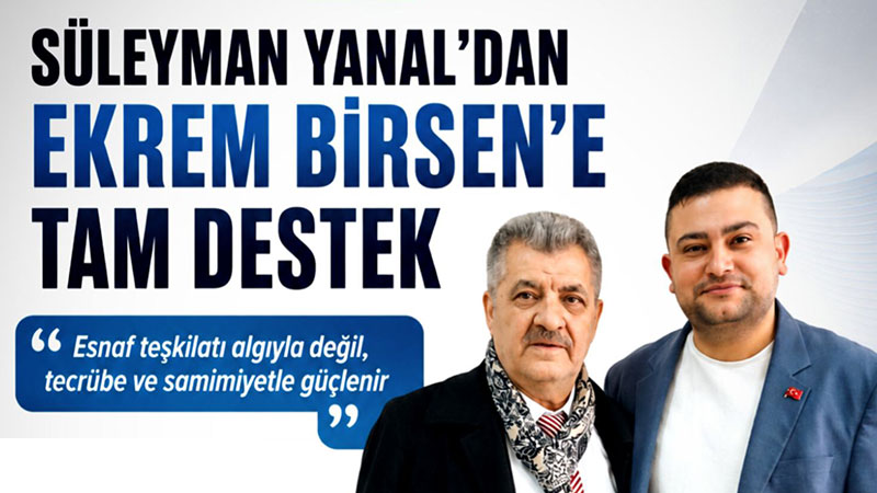 S�leyman Yanal�dan Ekrem Birsen�e Tam Destek