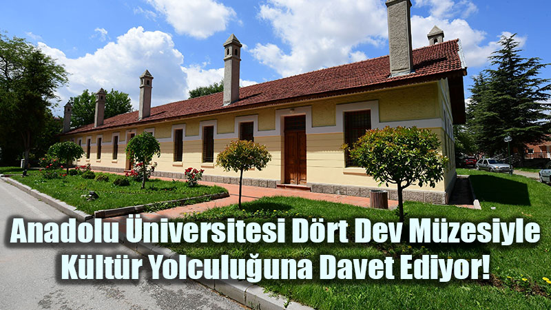 Anadolu �niversitesi M�zeleri Ziyaret�i Ak�n�na U�ruyor