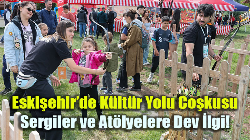 Eski�ehir�de K�lt�r Yolu Co�kusu: Sergiler ve At�lyelere Dev �lgi!