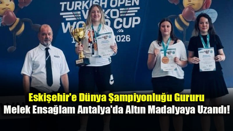Eski�ehirli Melek Ensa�lam Ringde D�nyan�n Zirvesinde