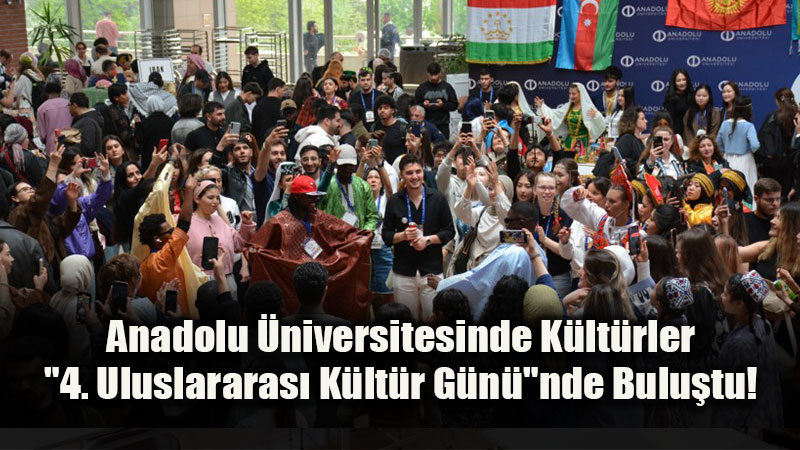 15�ten Fazla �lke Anadolu �niversitesi Kamp�s�nde Bulu�tu