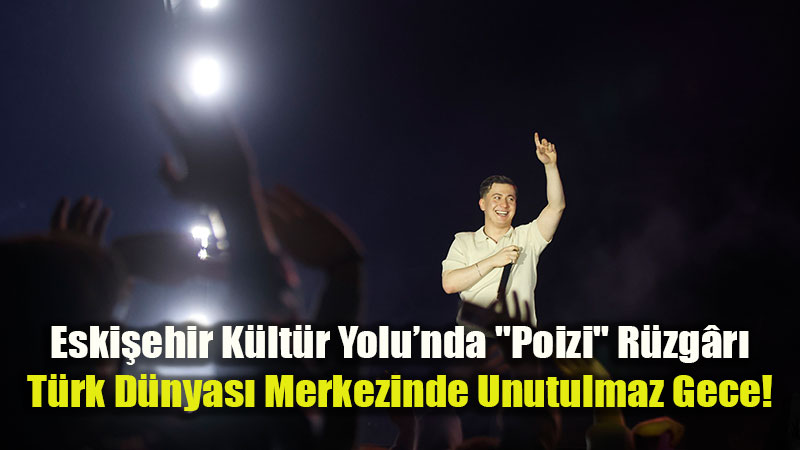 Poizi S�yledi Eski�ehir E�lik Etti: K�lt�r Yolu Festivali�nde Gen�lik ��leni