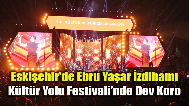 Eski�ehir Ebru Ya�ar ile �ark�lara Bo�uldu: �nl� Sanat�� Performans�yla Hayran b�rakt�