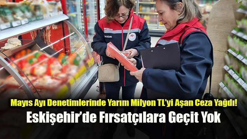 Valilik May�s Ay� Bilan�osunu A��klad�: 6 Bin 800 �r�n Tek Tek �ncelendi