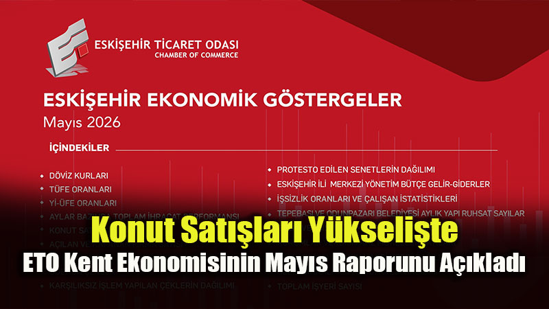 ETO, May�s Ay�n�n Ekonomik G�stergeler Raporunu Payla�t�