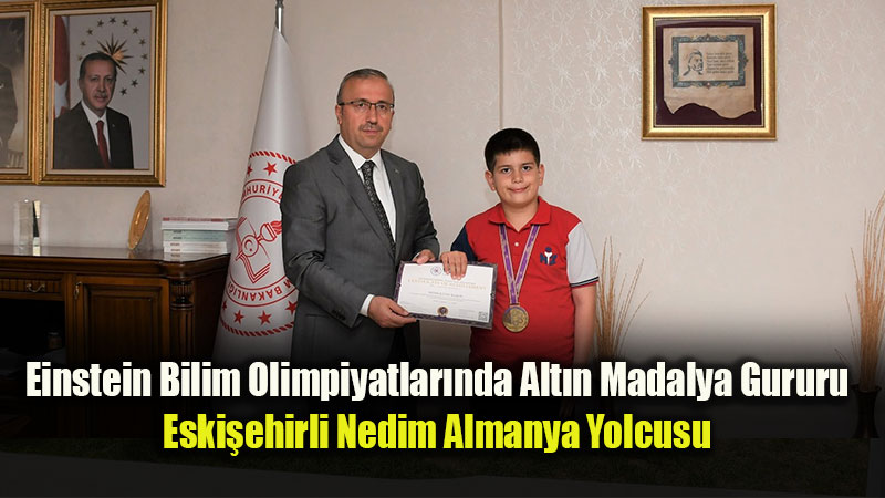 Eski�ehirli �lkokul ��rencisinden Uluslararas� Ba�ar�: Einstein Olimpiyatlar�nda Alt�n Madalya