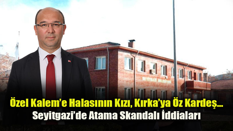 Seyitgazi Belediyesi�nde Akraba Atamas� �ddialar�: Akrabalar Ayn� Kurumda