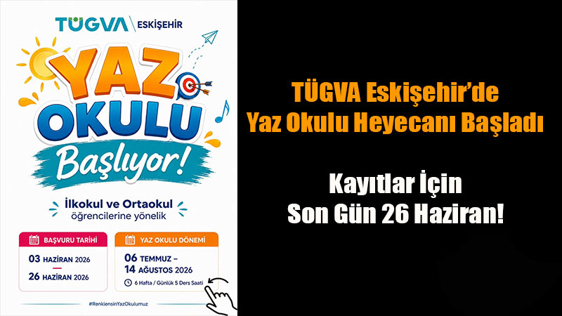 T�GVA Eski�ehir Yaz Okulu ile �ocuklar Hem E�lenecek Hem ��renecek!