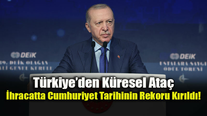 T�rkiye, Mal ve Hizmet �hracat� 395,9 Milyar Dolarla Zirvede!