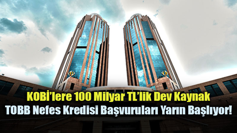 TOBB Nefes Kredisi yeniden ba�l�yor: 6 Ay �demesiz, 48 Ay Vadeli Nefes Kredisi 
