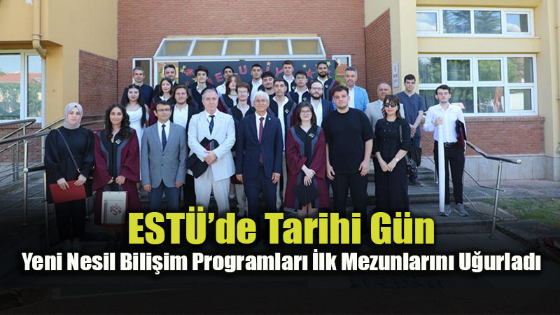 EST� Bili�im Teknolojileri Meslek Y�ksekokulu �lk Mezunlar�n� Verdi