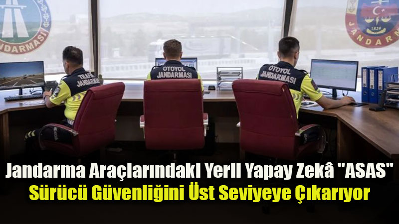 Jandarma Genel Komutanl��� Geli�tirdi: S�r�c� G�venli�ini Art�ran Ak�ll� Sistem G�revde