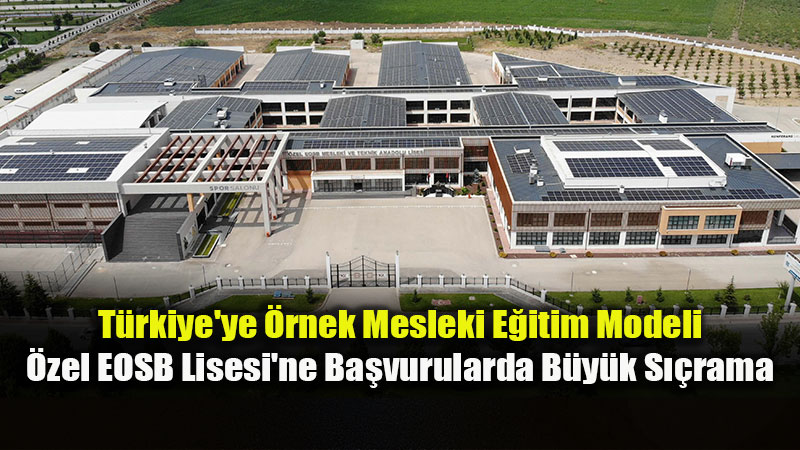 �zel EOSB Mesleki ve Teknik Anadolu Lisesi’ne Rekor Ba�vuru