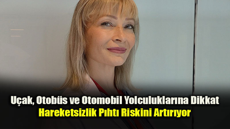 Yolculukta "Derin Ven Trombozu" Tehlikesi: P�ht� Riskine Kar�� 8 Hayati �nlem