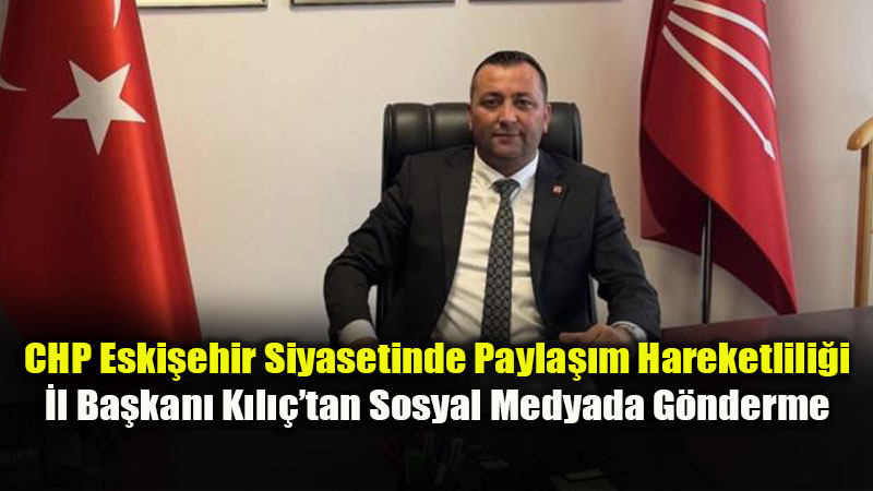 CHP Eski�ehir �l Ba�kan� Volkan Enver K�l��tan Dikkat �eken Payla��m