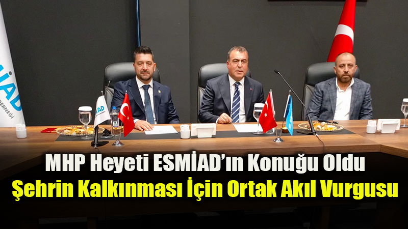 Eski�ehir�in Ekonomi ve Sanayi Gelece�i Masaya Yat�r�ld�: ESM�AD ile MHP Bulu�tu
