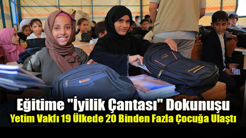 Yetim Vakf��ndan 19 �lkede 20 Binden Fazla �ocu�a E�itim Kalkan�