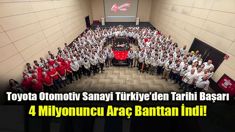Toyota’dan �ifte Kutlama: 4 Milyonuncu �retim Ve Hibritte 10 Y�l