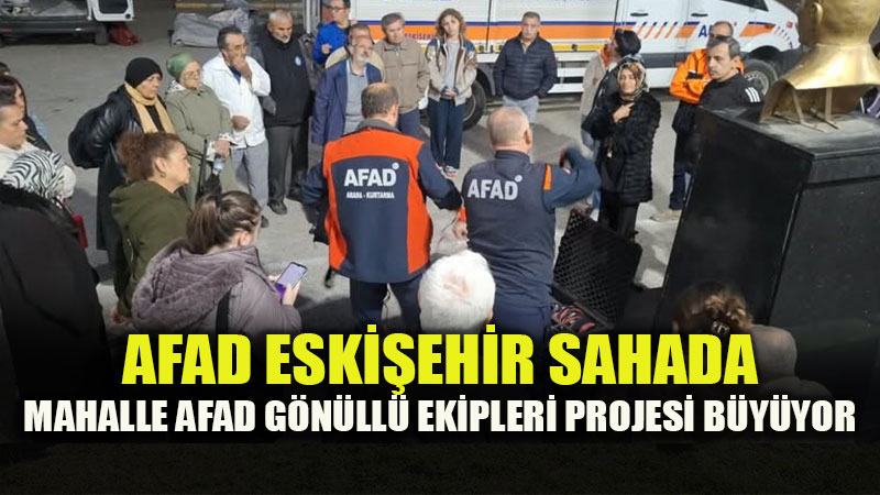Eski�ehir�de Mahalle AFAD G�n�ll� Ekipleri Geni�liyor